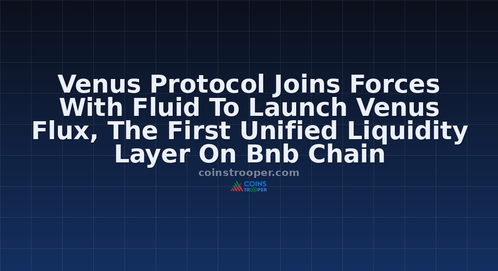 Venus Protocol Joins Forces With Fluid To Launch Venus Flux, The First Unified Liquidity Layer On Bnb Chain