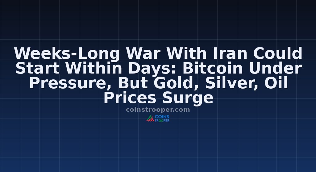Weeks-Long War With Iran Could Start Within Days: Bitcoin Under Pressure, But Gold, Silver, Oil Prices Surge
