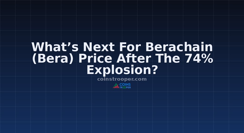 What’s Next For Berachain (Bera) Price After The 74% Explosion?