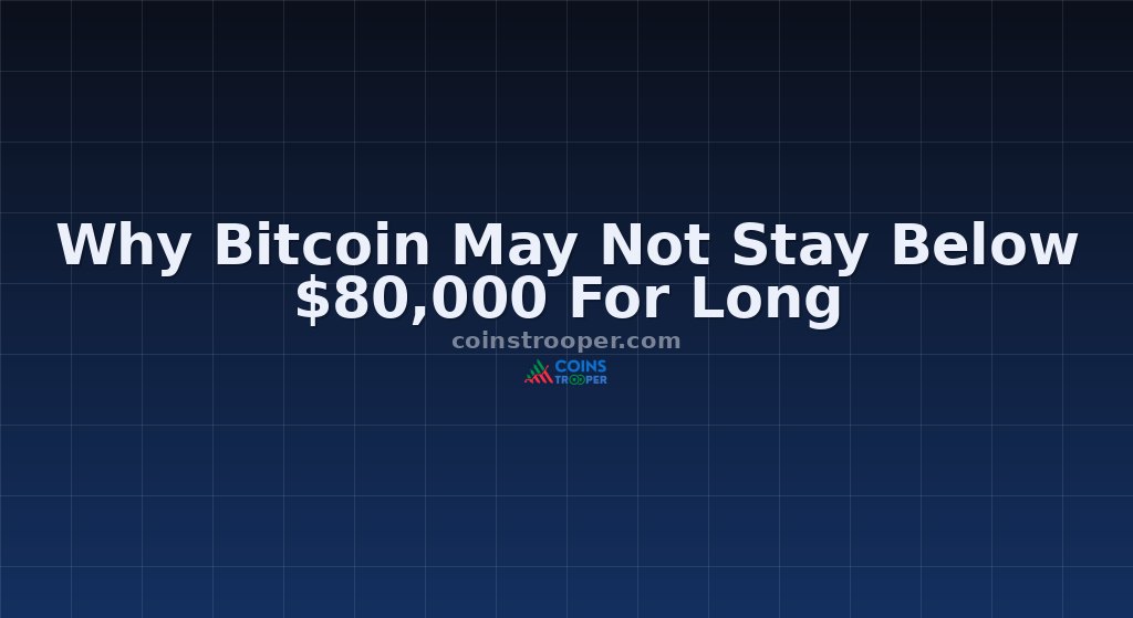 Why Bitcoin May Not Stay Below $80,000 For Long
