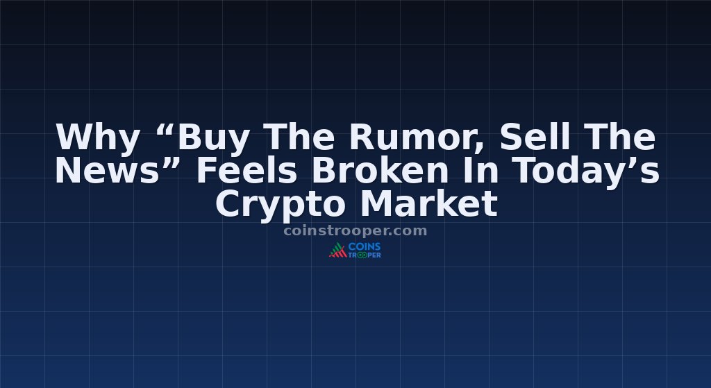 Why “Buy The Rumor, Sell The News” Feels Broken In Today’s Crypto Market