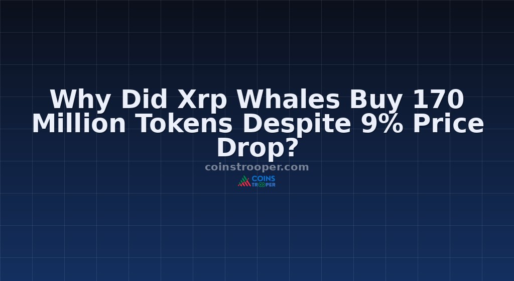Why Did Xrp Whales Buy 170 Million Tokens Despite 9% Price Drop?