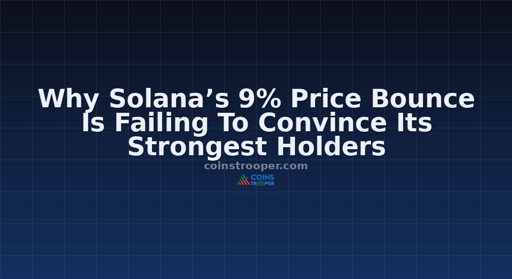 Why Solana’s 9% Price Bounce Is Failing To Convince Its Strongest Holders