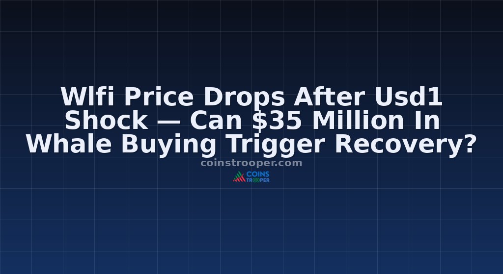 Wlfi Price Drops After Usd1 Shock — Can $35 Million In Whale Buying Trigger Recovery?