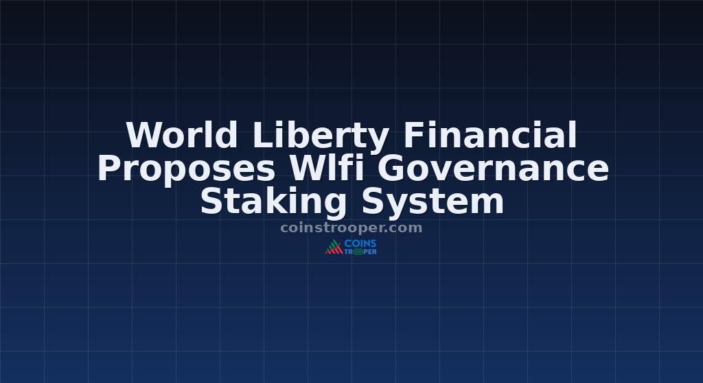World Liberty Financial Proposes Wlfi Governance Staking System