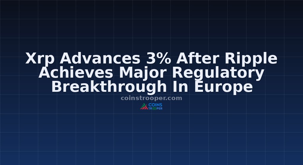 Xrp Advances 3% After Ripple Achieves Major Regulatory Breakthrough In Europe