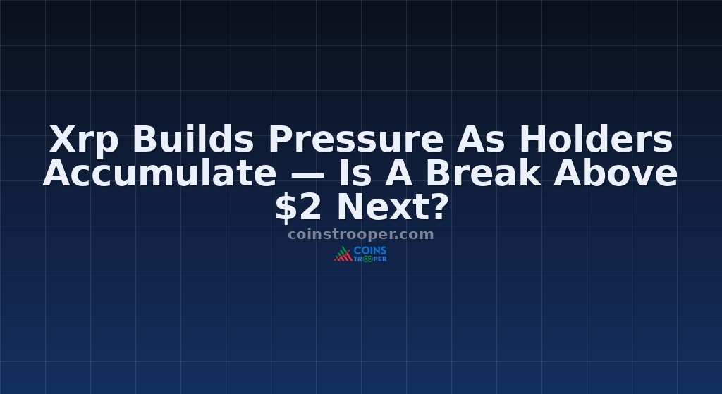 Xrp Builds Pressure As Holders Accumulate — Is A Break Above $2 Next?