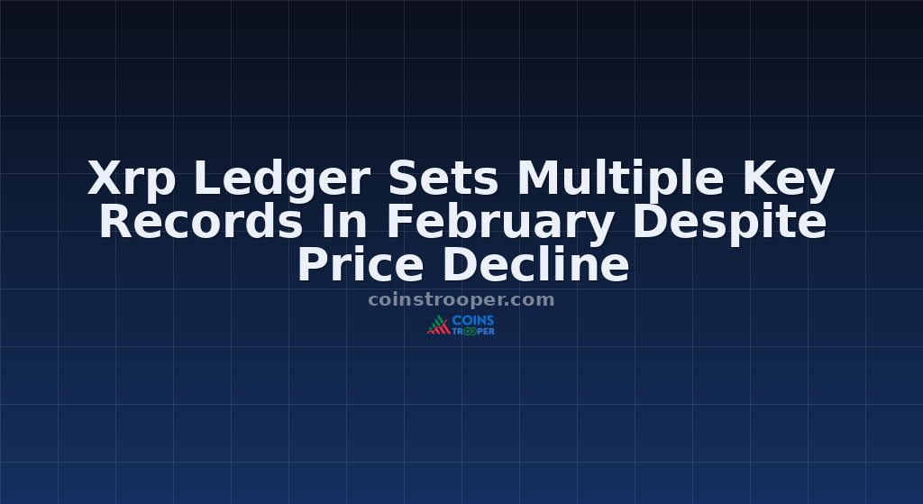 Xrp Ledger Sets Multiple Key Records In February Despite Price Decline