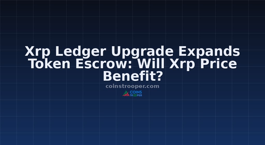 Xrp Ledger Upgrade Expands Token Escrow: Will Xrp Price Benefit?
