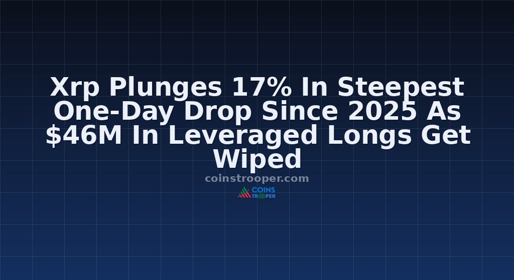 Xrp Plunges 17% In Steepest One-Day Drop Since 2025 As $46M In Leveraged Longs Get Wiped