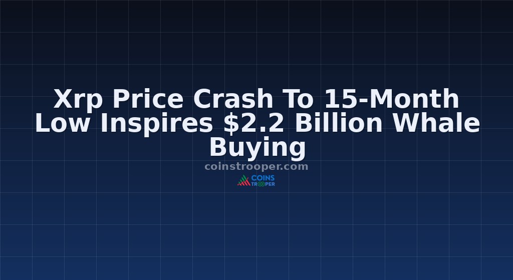 Xrp Price Crash To 15-Month Low Inspires $2.2 Billion Whale Buying
