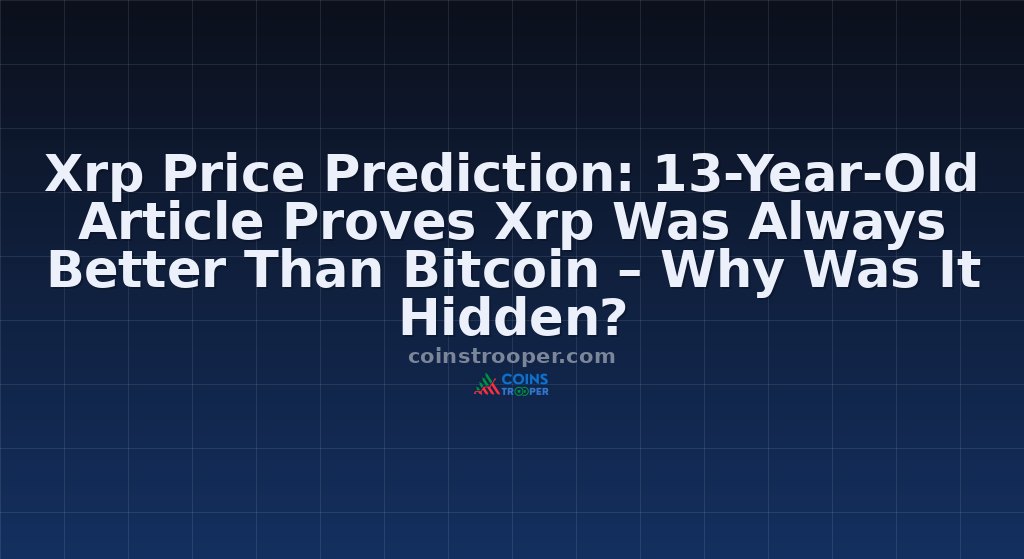 Xrp Price Prediction: 13-Year-Old Article Proves Xrp Was Always Better Than Bitcoin – Why Was It Hidden?