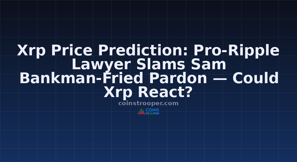 Xrp Price Prediction: Pro-Ripple Lawyer Slams Sam Bankman-Fried Pardon — Could Xrp React?