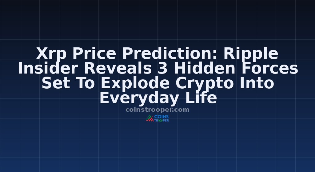 Xrp Price Prediction: Ripple Insider Reveals 3 Hidden Forces Set To Explode Crypto Into Everyday Life