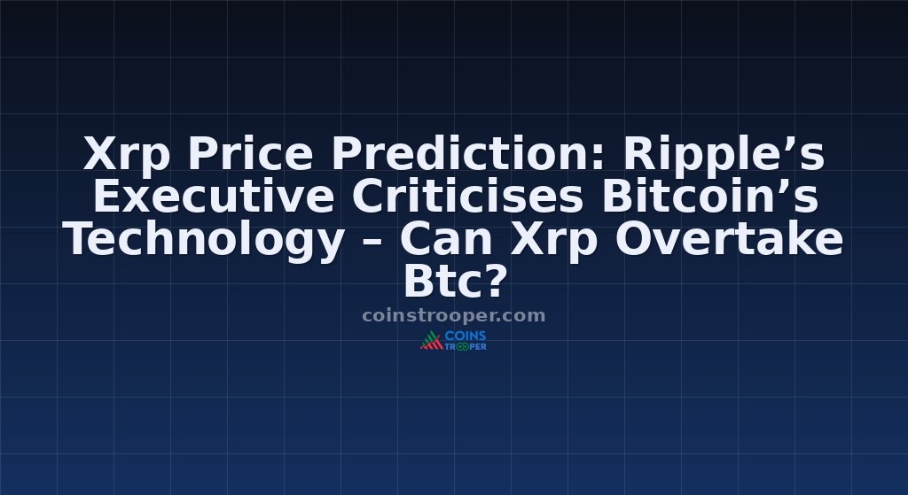 Xrp Price Prediction: Ripple’s Executive Criticises Bitcoin’s Technology – Can Xrp Overtake Btc?