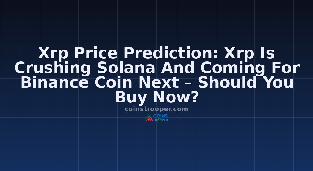 Xrp Price Prediction: Xrp Is Crushing Solana And Coming For Binance Coin Next – Should You Buy Now?