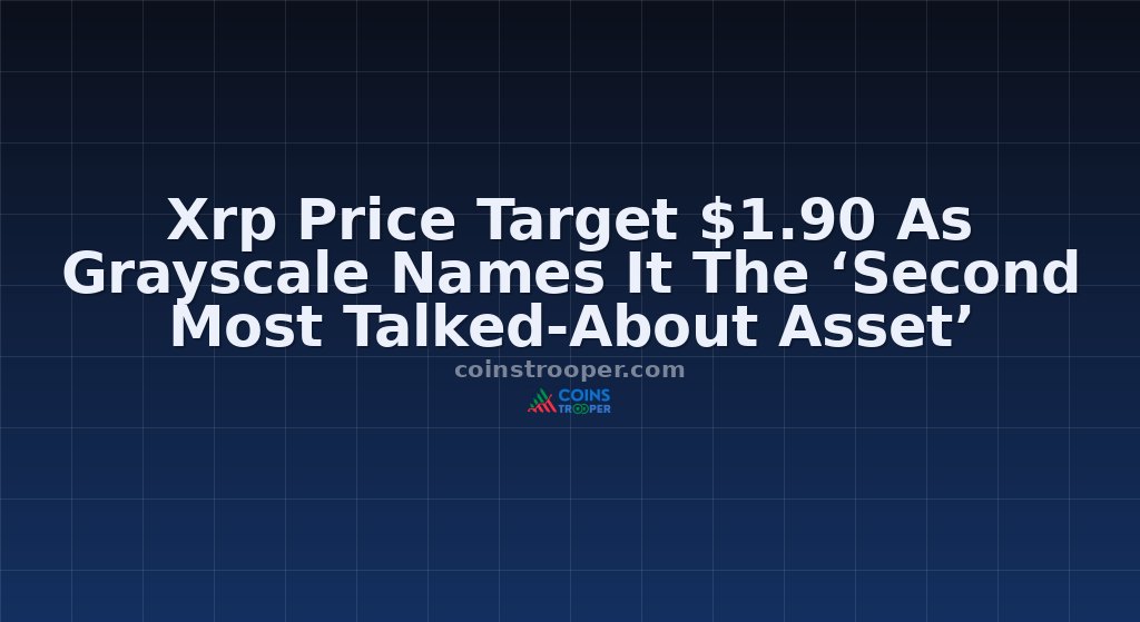 Xrp Price Target $1.90 As Grayscale Names It The ‘Second Most Talked-About Asset’