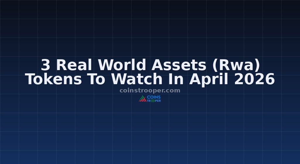 3 Real World Assets (Rwa) Tokens To Watch In April 2026