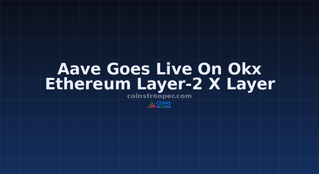 Aave Goes Live On Okx Ethereum Layer-2 X Layer