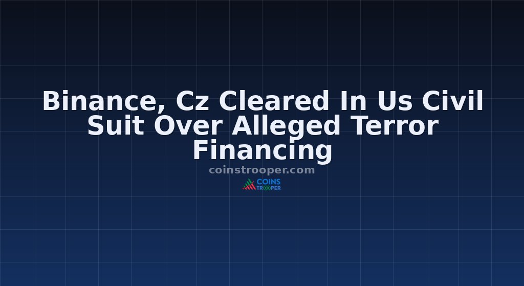 Binance, Cz Cleared In Us Civil Suit Over Alleged Terror Financing