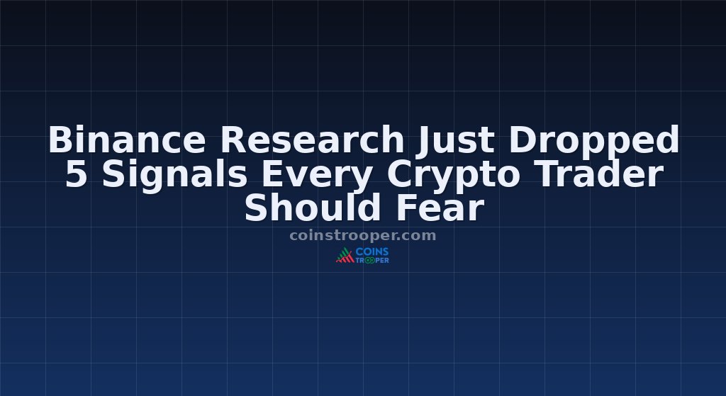 Binance Research Just Dropped 5 Signals Every Crypto Trader Should Fear