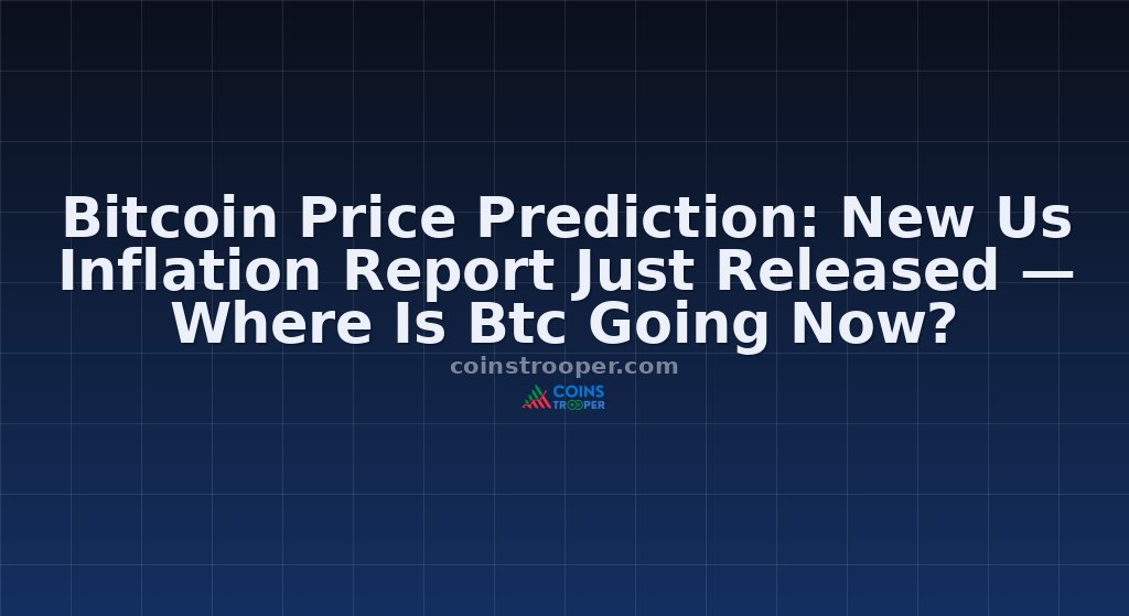 Bitcoin Price Prediction: New Us Inflation Report Just Released — Where Is Btc Going Now?