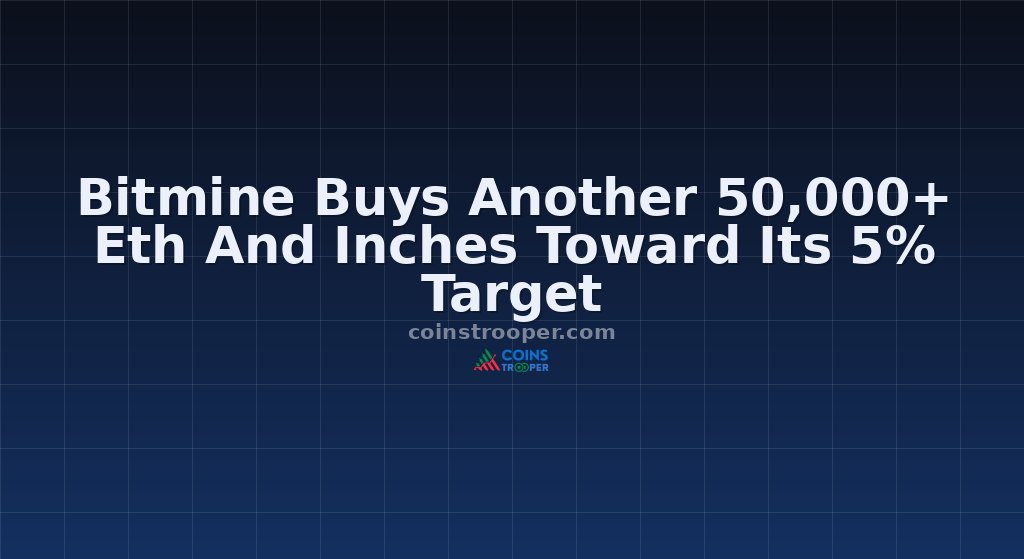 Bitmine Buys Another 50,000+ Eth And Inches Toward Its 5% Target