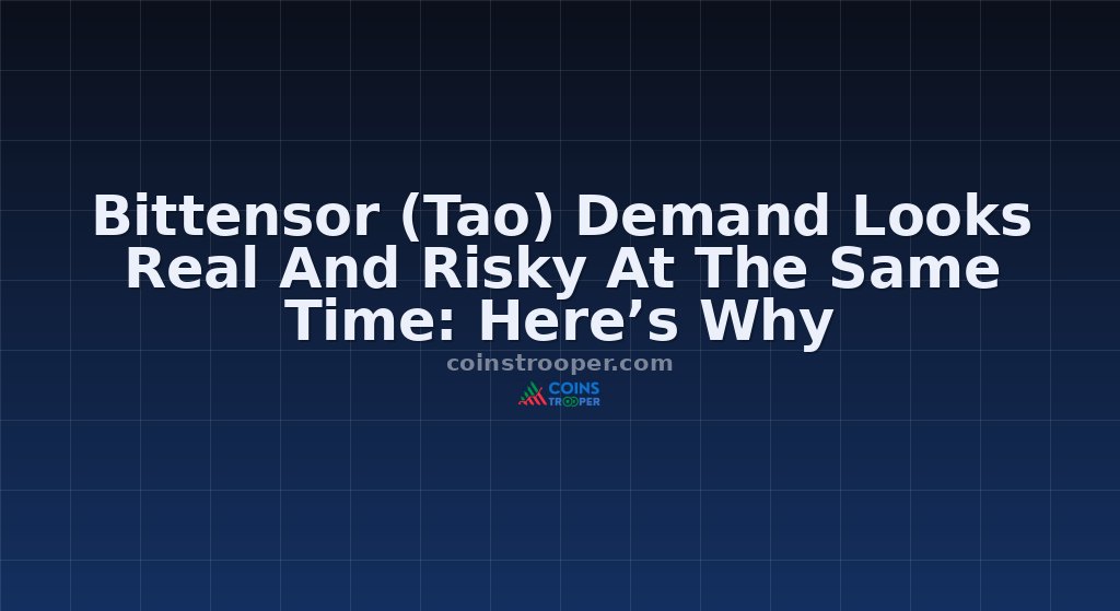 Bittensor (Tao) Demand Looks Real And Risky At The Same Time: Here’s Why