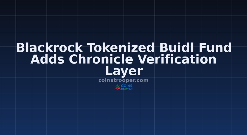Blackrock Tokenized Buidl Fund Adds Chronicle Verification Layer