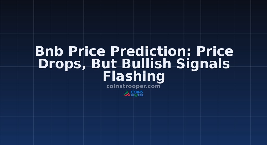 Bnb Price Prediction: Price Drops, But Bullish Signals Flashing