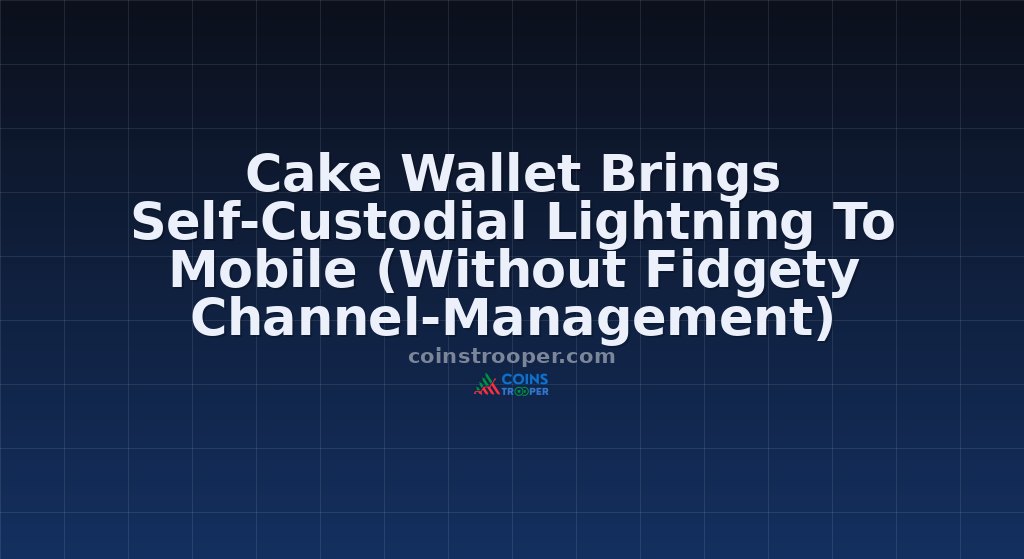 Cake Wallet Brings Self-Custodial Lightning To Mobile (Without Fidgety Channel-Management)