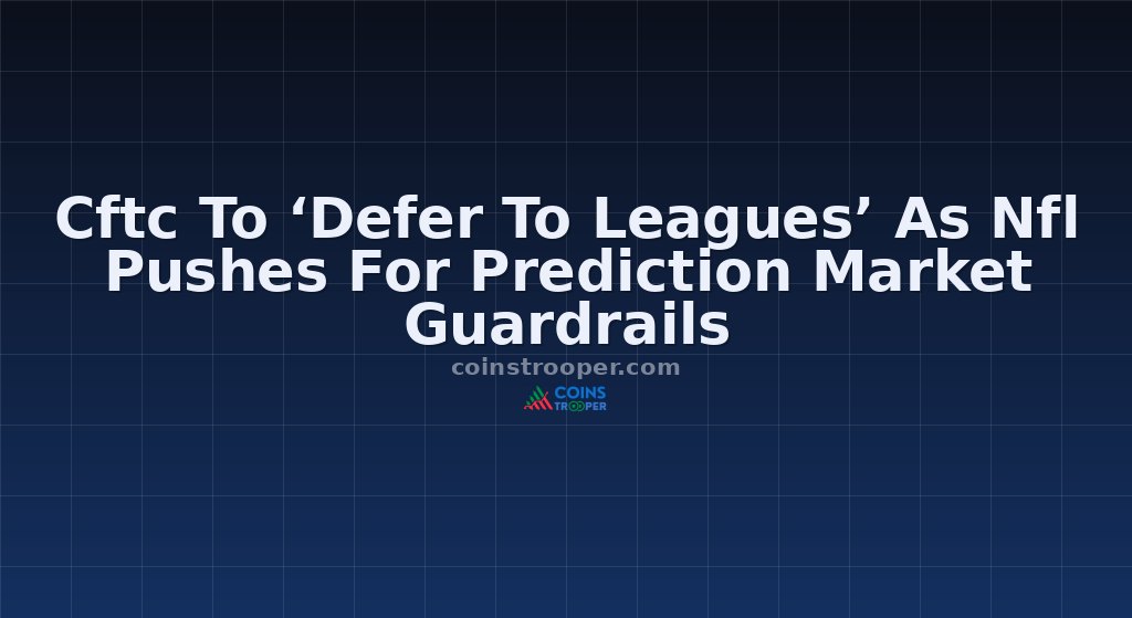 Cftc To ‘Defer To Leagues’ As Nfl Pushes For Prediction Market Guardrails