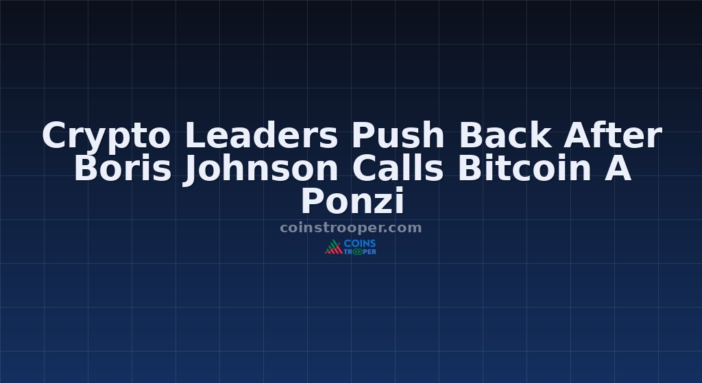 Crypto Leaders Push Back After Boris Johnson Calls Bitcoin A Ponzi