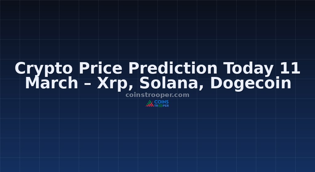 Crypto Price Prediction Today 11 March – Xrp, Solana, Dogecoin