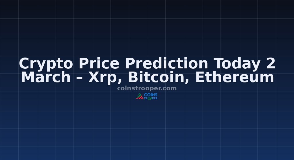 Crypto Price Prediction Today 2 March – Xrp, Bitcoin, Ethereum