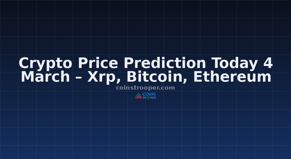 Crypto Price Prediction Today 4 March – Xrp, Bitcoin, Ethereum