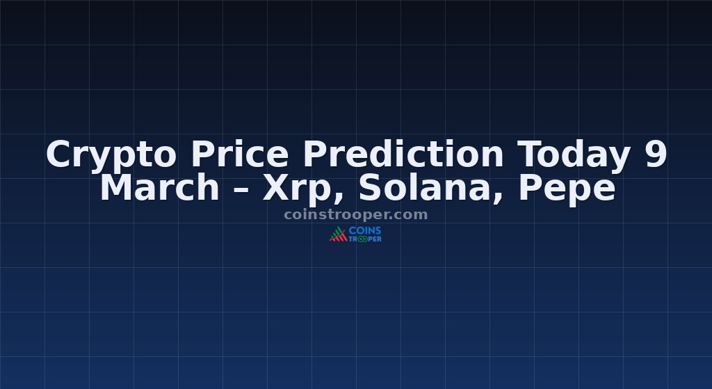 Crypto Price Prediction Today 9 March – Xrp, Solana, Pepe