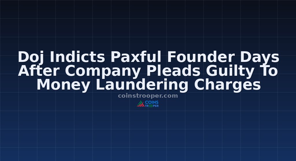 Doj Indicts Paxful Founder Days After Company Pleads Guilty To Money Laundering Charges