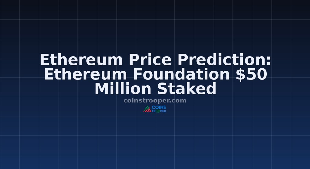 Ethereum Price Prediction: Ethereum Foundation $50 Million Staked
