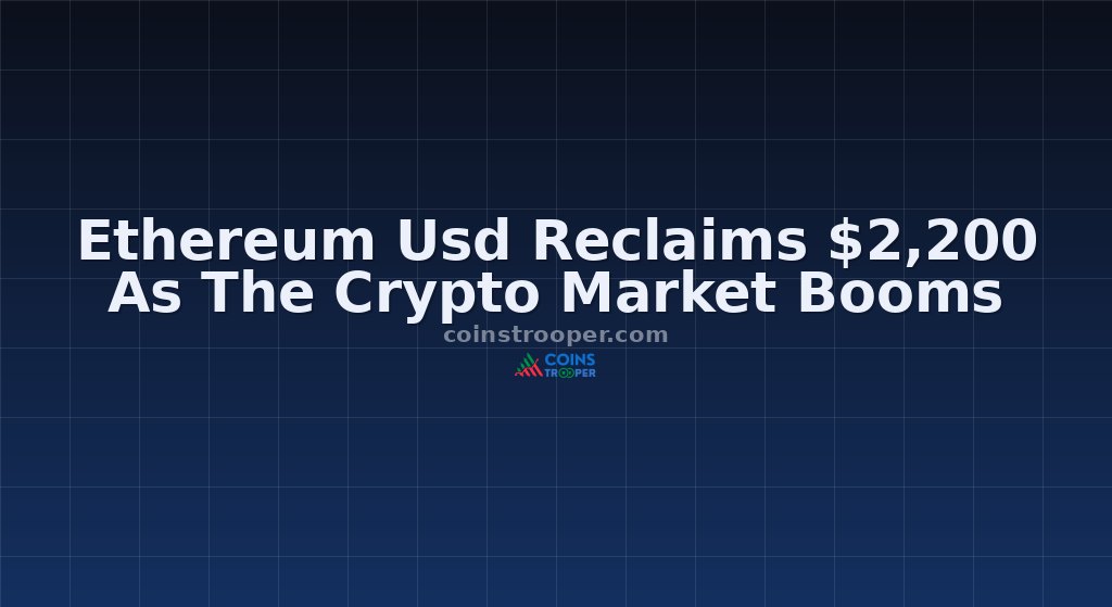 Ethereum Usd Reclaims $2,200 As The Crypto Market Booms