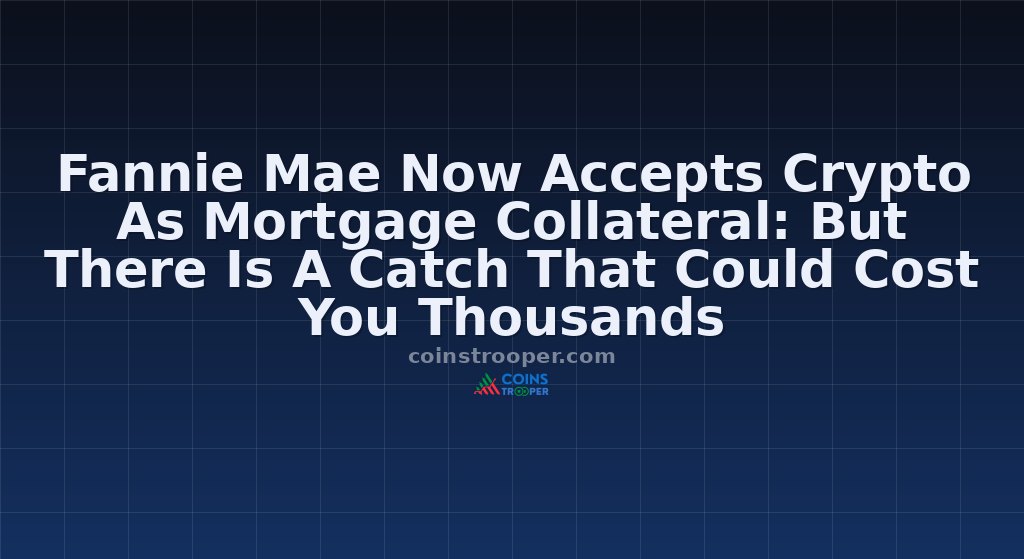 Fannie Mae Now Accepts Crypto As Mortgage Collateral: But There Is A Catch That Could Cost You Thousands