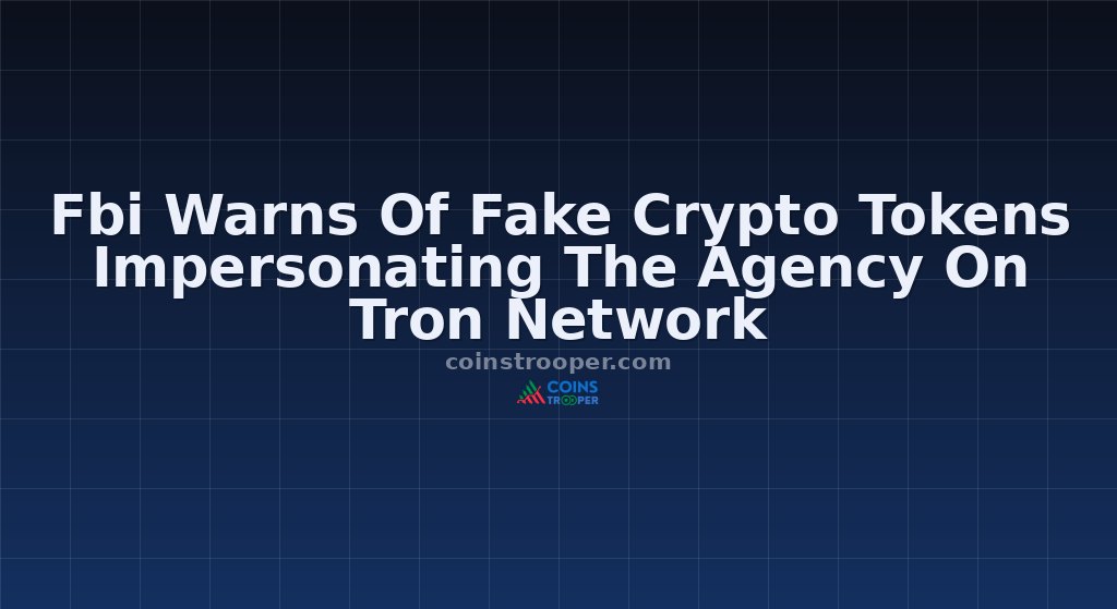 Fbi Warns Of Fake Crypto Tokens Impersonating The Agency On Tron Network