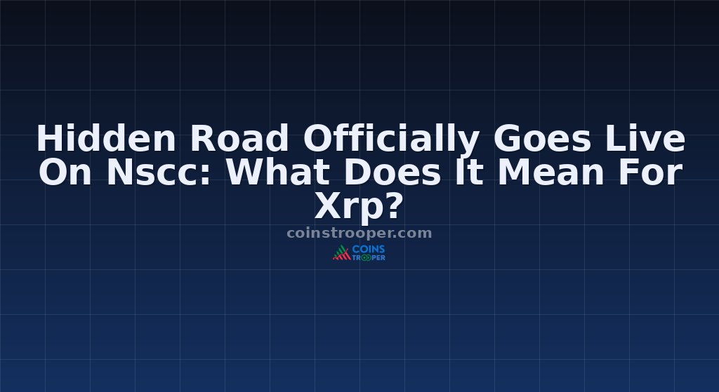 Hidden Road Officially Goes Live On Nscc: What Does It Mean For Xrp?