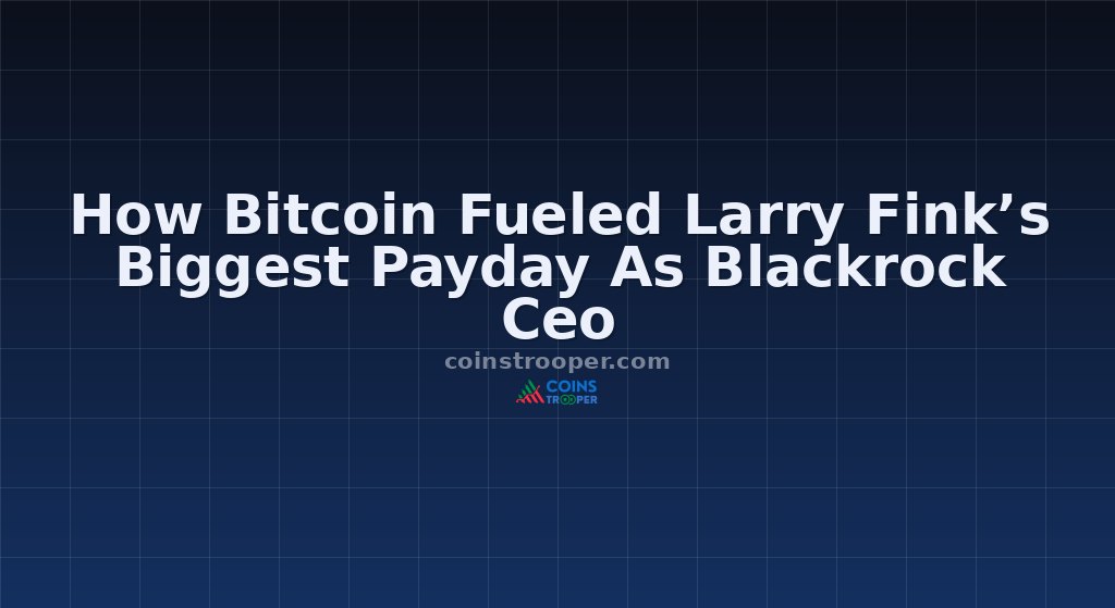 How Bitcoin Fueled Larry Fink’s Biggest Payday As Blackrock Ceo