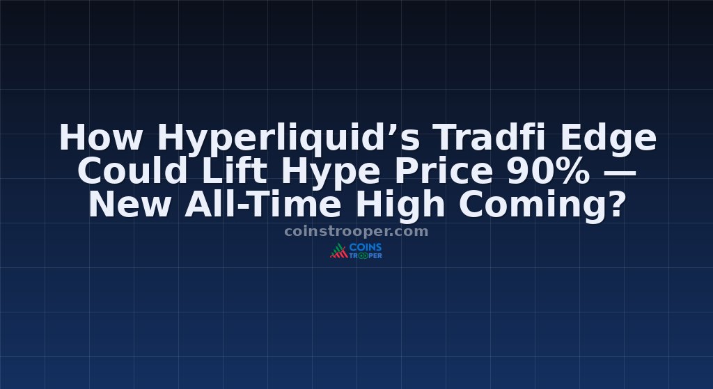 How Hyperliquid’s Tradfi Edge Could Lift Hype Price 90% — New All-Time High Coming?