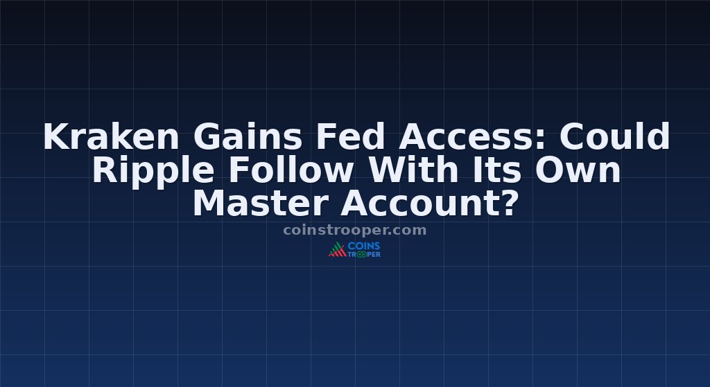 Kraken Gains Fed Access: Could Ripple Follow With Its Own Master Account?