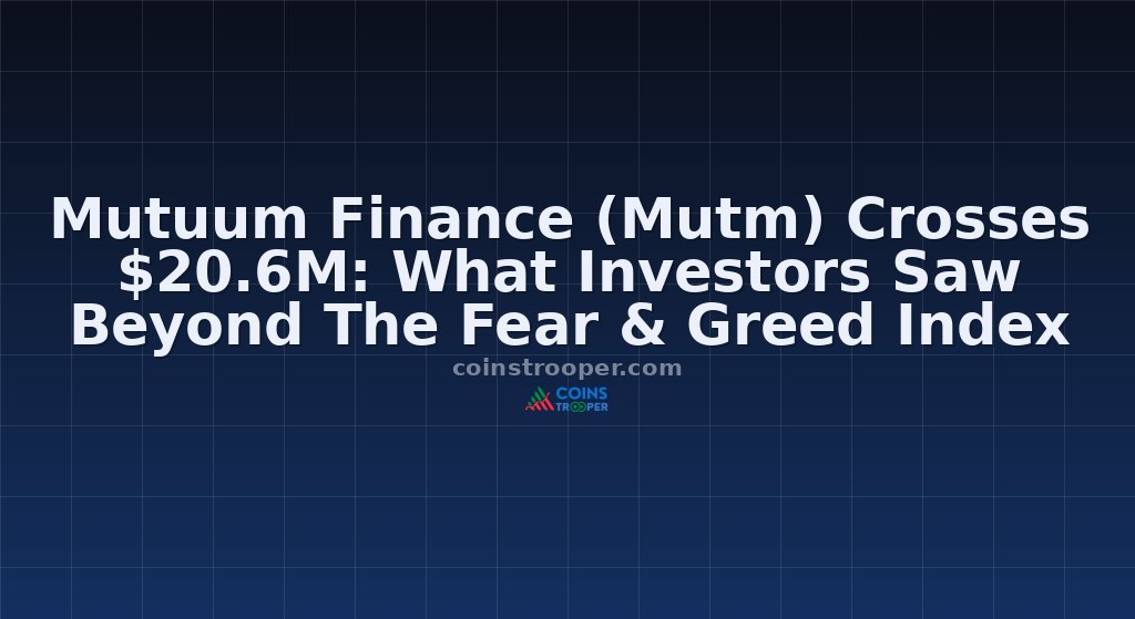 Mutuum Finance (Mutm) Crosses $20.6M: What Investors Saw Beyond The Fear & Greed Index