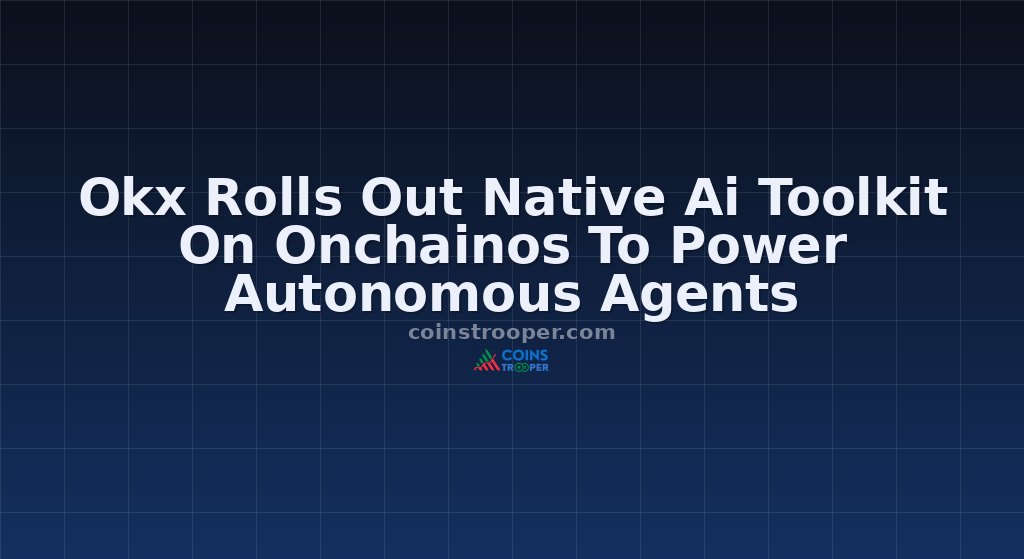 Okx Rolls Out Native Ai Toolkit On Onchainos To Power Autonomous Agents