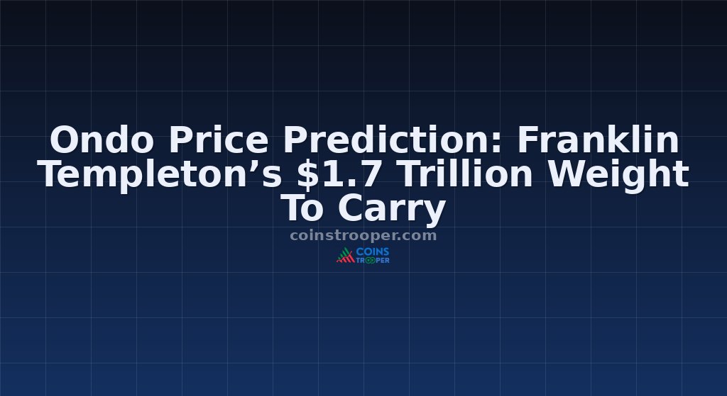Ondo Price Prediction: Franklin Templeton’s $1.7 Trillion Weight To Carry