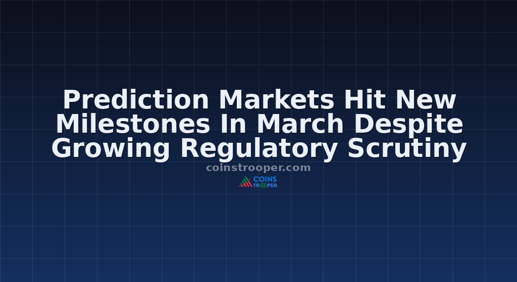 Prediction Markets Hit New Milestones In March Despite Growing Regulatory Scrutiny